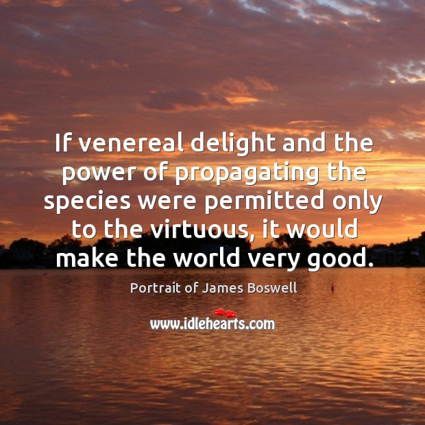 If venereal delight and the power of propagating the species were Image