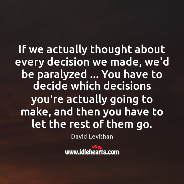 If we actually thought about every decision we made, we’d be paralyzed … Image
