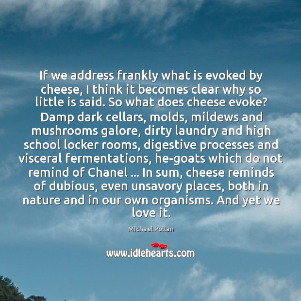 If we address frankly what is evoked by cheese, I think it Image