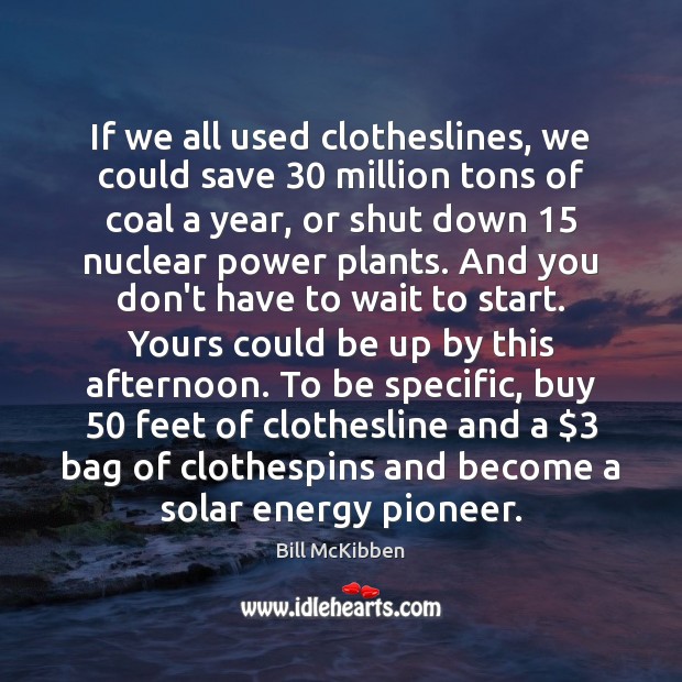 If we all used clotheslines, we could save 30 million tons of coal Image