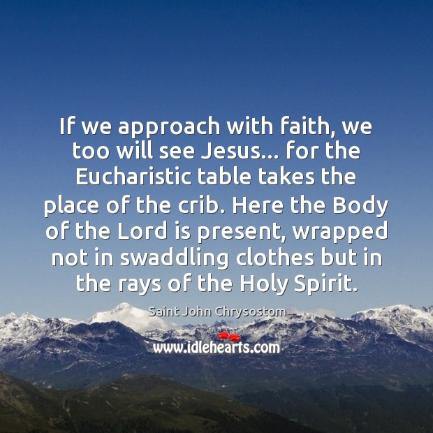 If we approach with faith, we too will see Jesus… for the Image