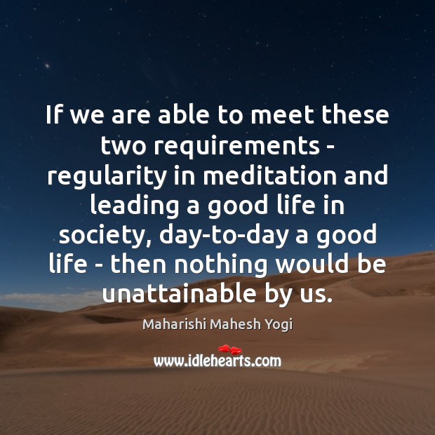 If we are able to meet these two requirements – regularity in Maharishi Mahesh Yogi Picture Quote