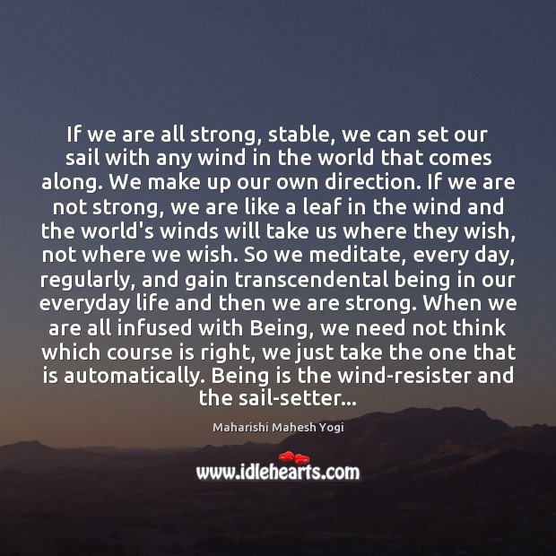 If we are all strong, stable, we can set our sail with Maharishi Mahesh Yogi Picture Quote