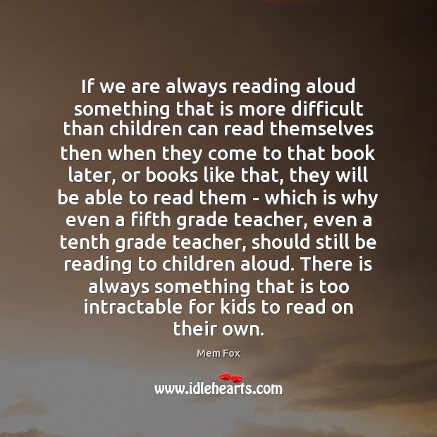 If we are always reading aloud something that is more difficult than Image