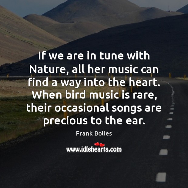 If we are in tune with Nature, all her music can find Frank Bolles Picture Quote