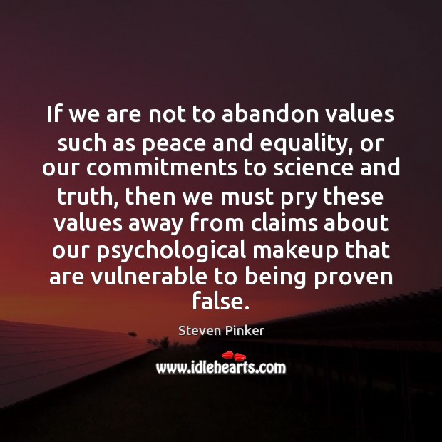 If we are not to abandon values such as peace and equality, 