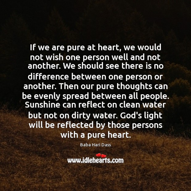 If we are pure at heart, we would not wish one person Baba Hari Dass Picture Quote