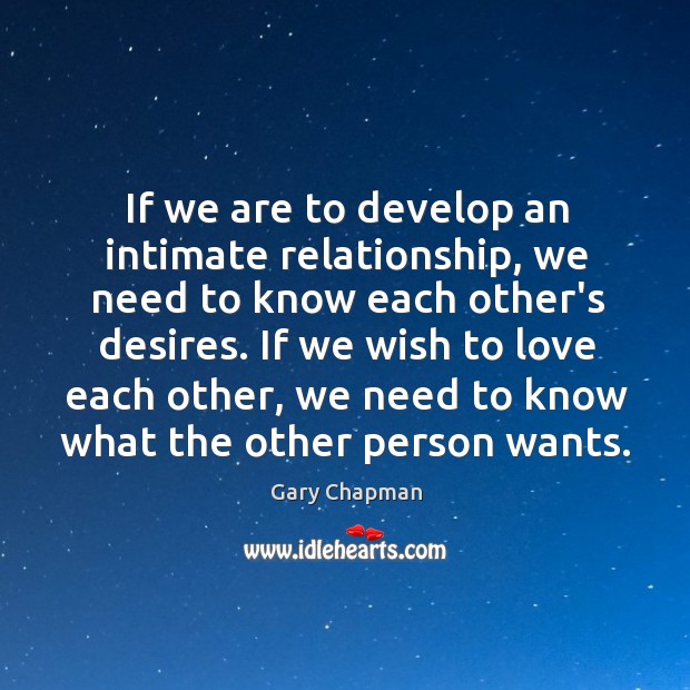 If we are to develop an intimate relationship, we need to know Gary Chapman Picture Quote