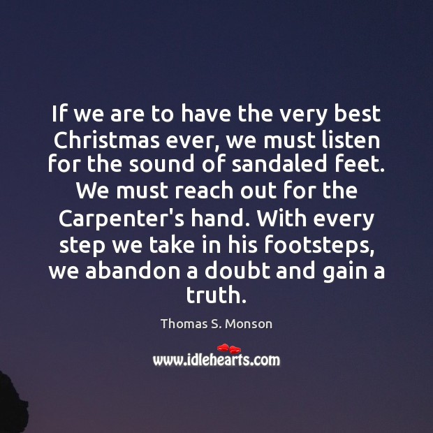 If we are to have the very best Christmas ever, we must Thomas S. Monson Picture Quote