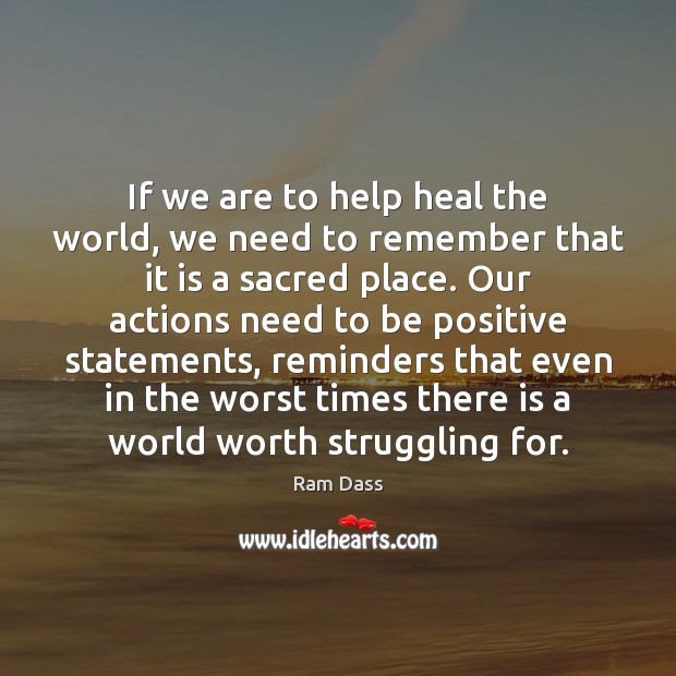 If we are to help heal the world, we need to remember Ram Dass Picture Quote