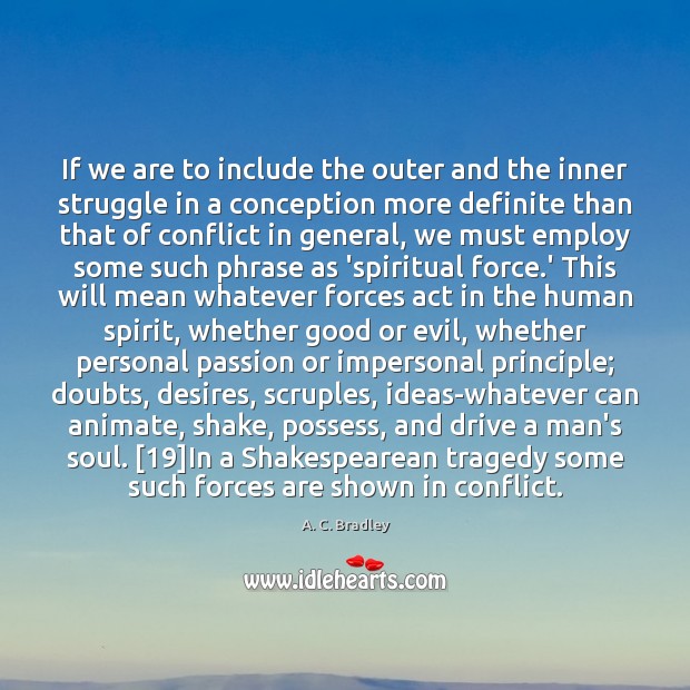 If we are to include the outer and the inner struggle in A. C. Bradley Picture Quote
