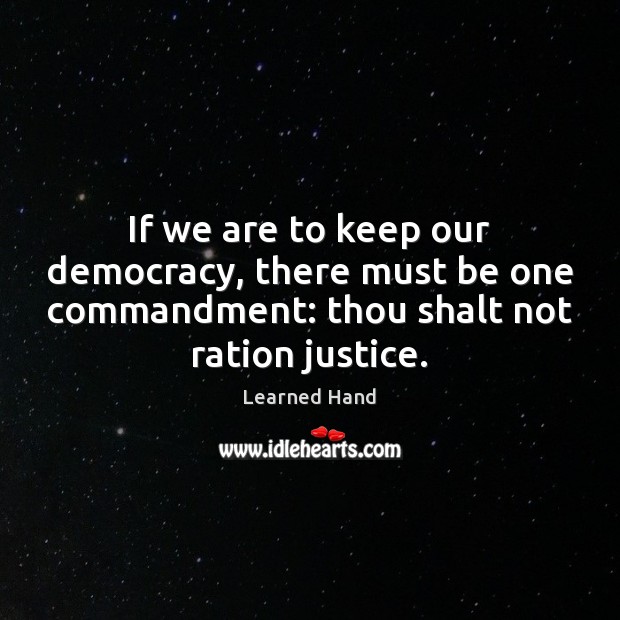 If we are to keep our democracy, there must be one commandment: Image