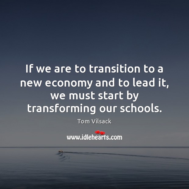 If we are to transition to a new economy and to lead Image