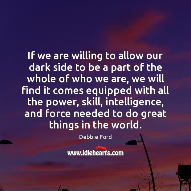 If we are willing to allow our dark side to be a Image