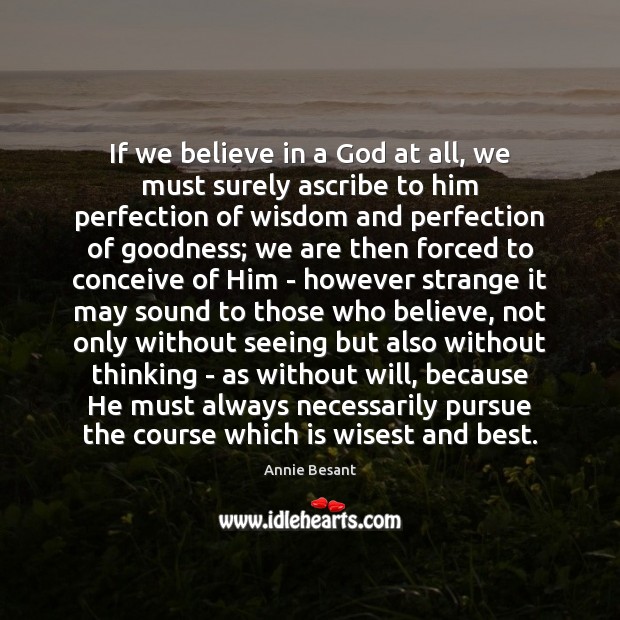 If we believe in a God at all, we must surely ascribe Image