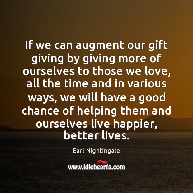If we can augment our gift giving by giving more of ourselves Image