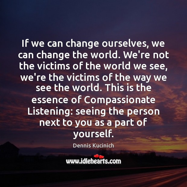 If we can change ourselves, we can change the world. We’re not Image