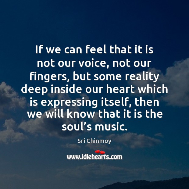 If we can feel that it is not our voice, not our Image
