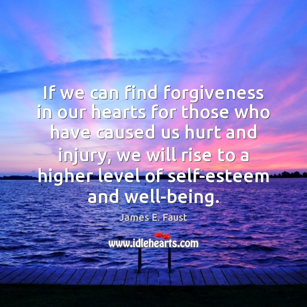 If we can find forgiveness in our hearts for those who have James E. Faust Picture Quote