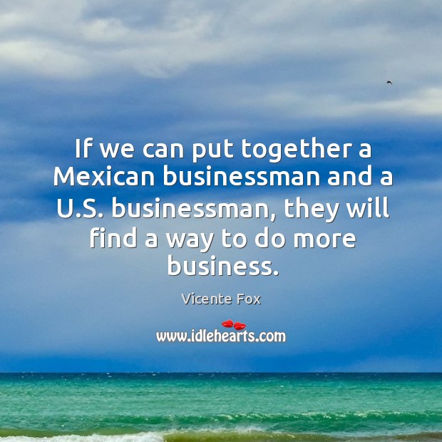 If we can put together a Mexican businessman and a U.S. Image