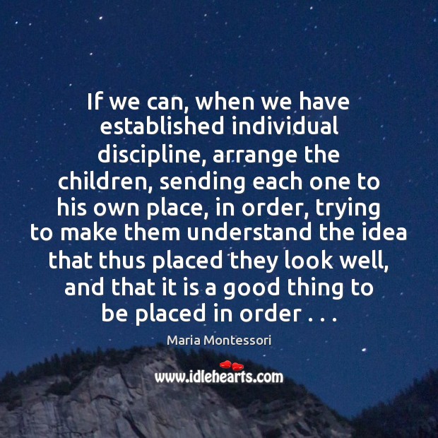 If we can, when we have established individual discipline, arrange the children, Image