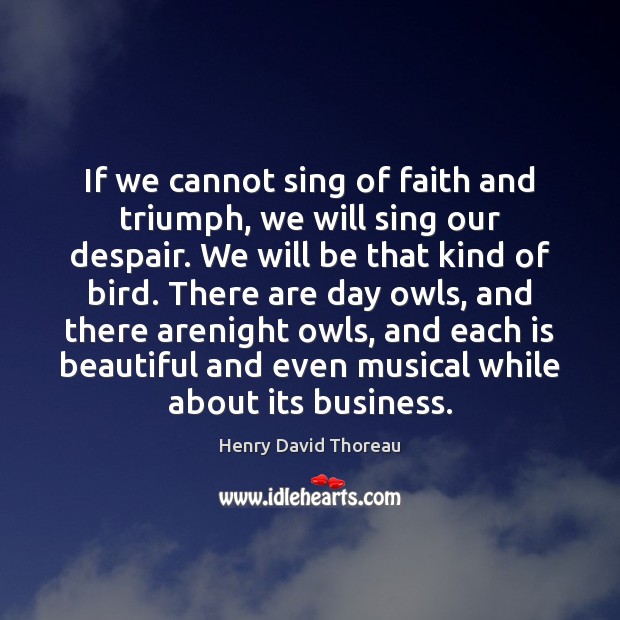 If we cannot sing of faith and triumph, we will sing our Image