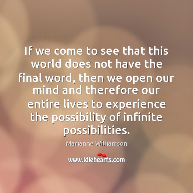 If we come to see that this world does not have the Marianne Williamson Picture Quote