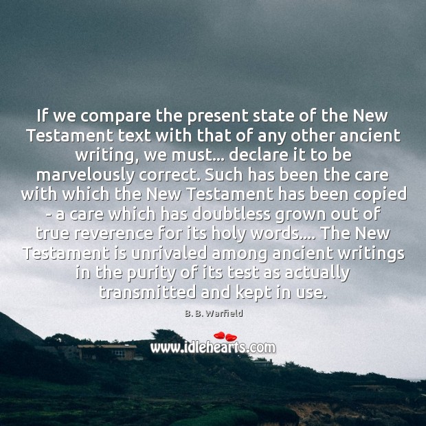If we compare the present state of the New Testament text with B. B. Warfield Picture Quote
