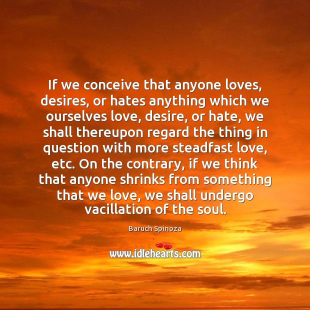 If we conceive that anyone loves, desires, or hates anything which we Image