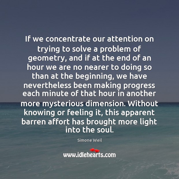 If we concentrate our attention on trying to solve a problem of Simone Weil Picture Quote