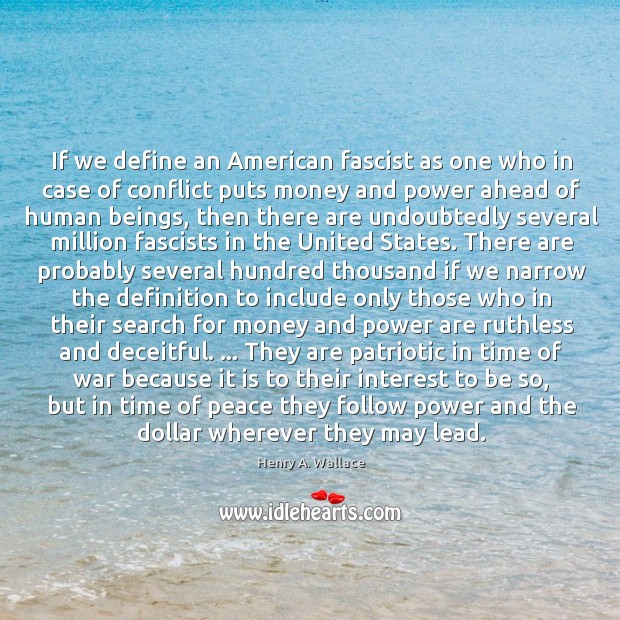 If we define an American fascist as one who in case of Henry A. Wallace Picture Quote