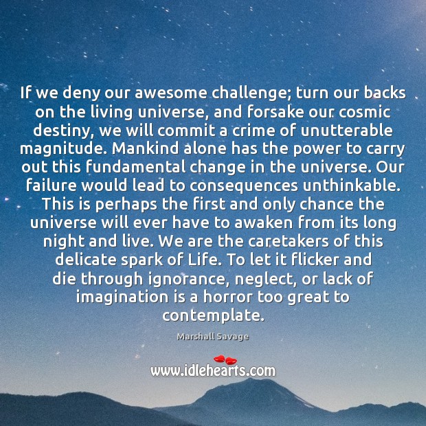 If we deny our awesome challenge; turn our backs on the living Imagination Quotes Image