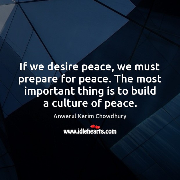 If we desire peace, we must prepare for peace. The most important Image