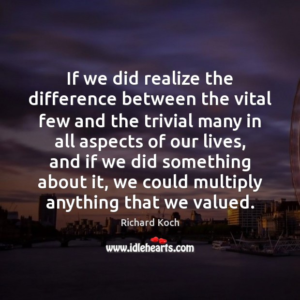 If we did realize the difference between the vital few and the Image