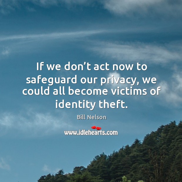 If we don’t act now to safeguard our privacy, we could all become victims of identity theft. Image