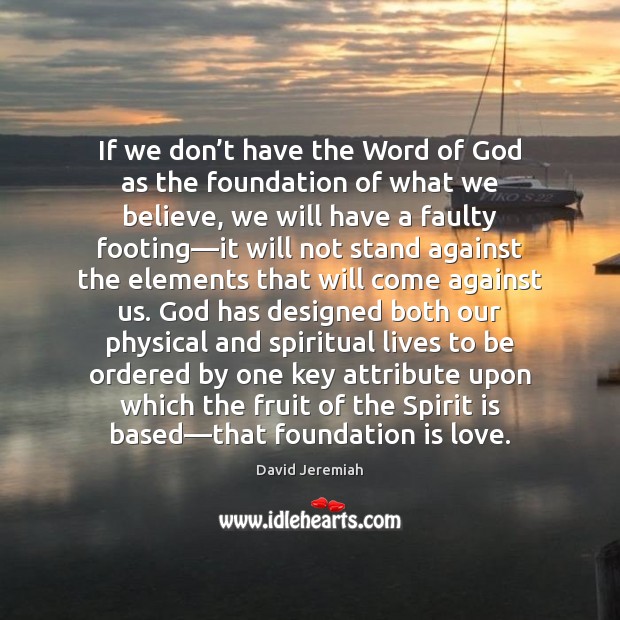 If we don’t have the Word of God as the foundation David Jeremiah Picture Quote