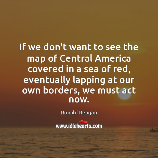 If we don’t want to see the map of Central America covered Sea Quotes Image