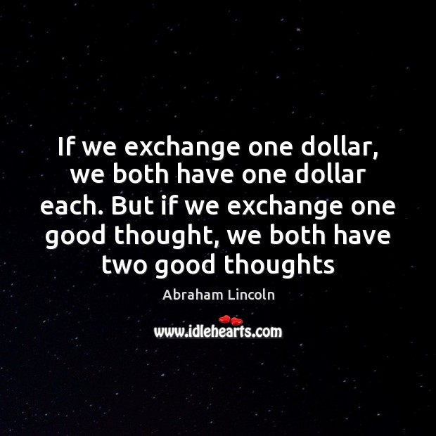 If we exchange one dollar, we both have one dollar each. But Image
