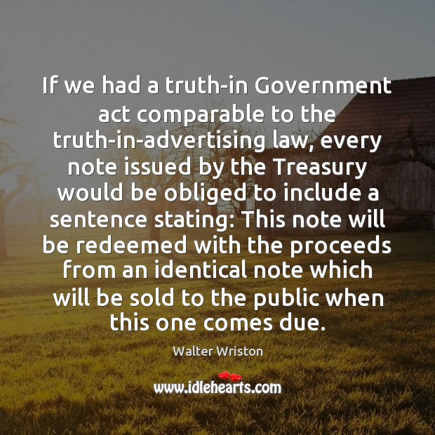 If we had a truth-in Government act comparable to the truth-in-advertising law, Image