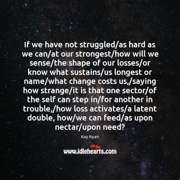 If we have not struggled/as hard as we can/at our Image