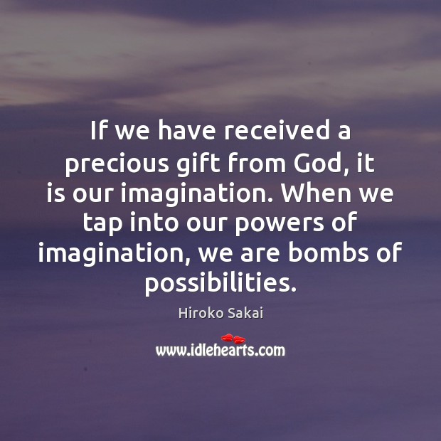 If we have received a precious gift from God, it is our Hiroko Sakai Picture Quote