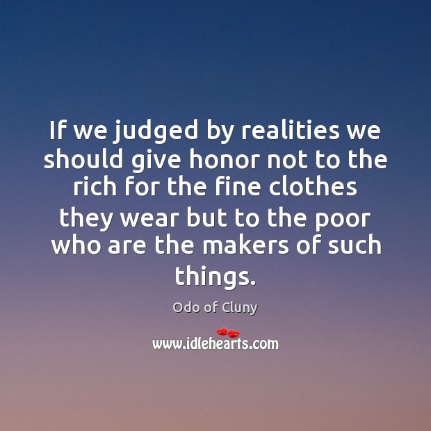If we judged by realities we should give honor not to the Image