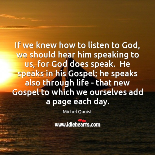 If we knew how to listen to God, we should hear him Michel Quoist Picture Quote