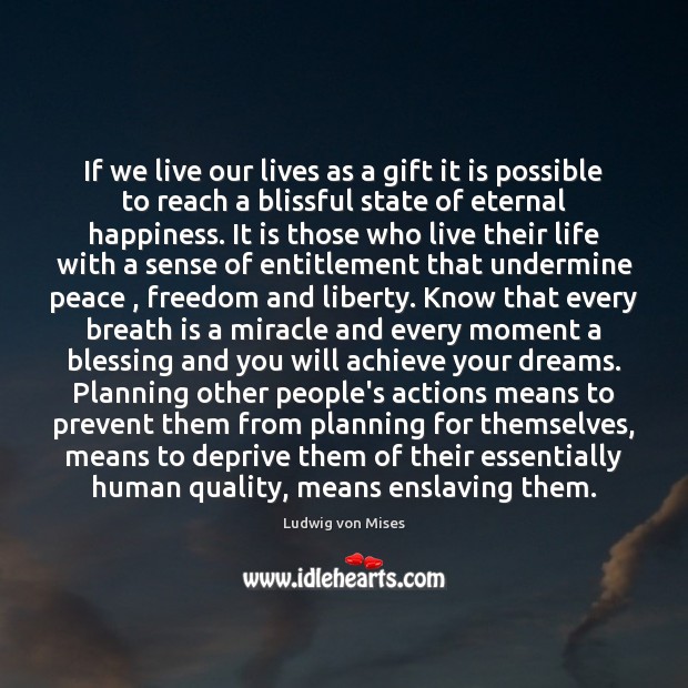 If we live our lives as a gift it is possible to Ludwig von Mises Picture Quote