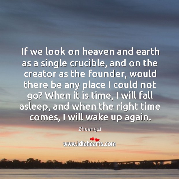 If we look on heaven and earth as a single crucible, and Image
