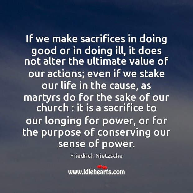 If we make sacrifices in doing good or in doing ill, it Value Quotes Image
