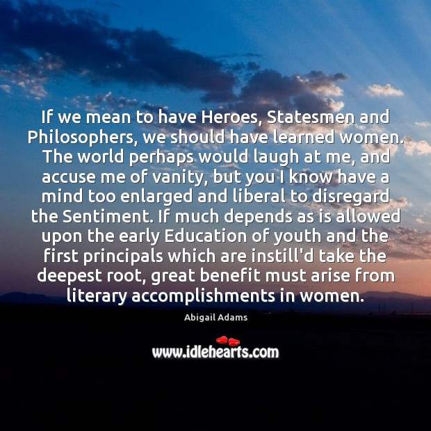 If we mean to have Heroes, Statesmen and Philosophers, we should have Image