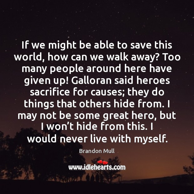 If we might be able to save this world, how can we Brandon Mull Picture Quote