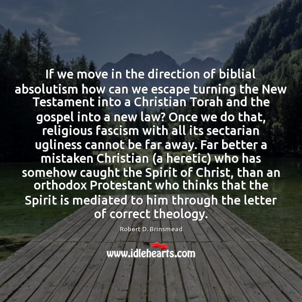 If we move in the direction of biblial absolutism how can we Robert D. Brinsmead Picture Quote