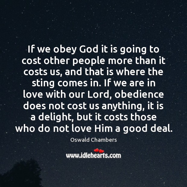 If we obey God it is going to cost other people more Image